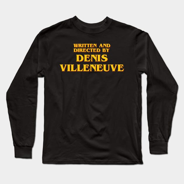 Written and Directed by Denis Villeneuve Long Sleeve T-Shirt by ribandcheese